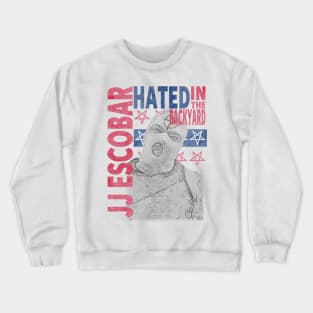 JJ Escobar - Hated In The Backyard Crewneck Sweatshirt